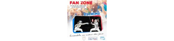 Fan Zone Escrime Ile de France… ENSEMBLE, au cœur des Jeux